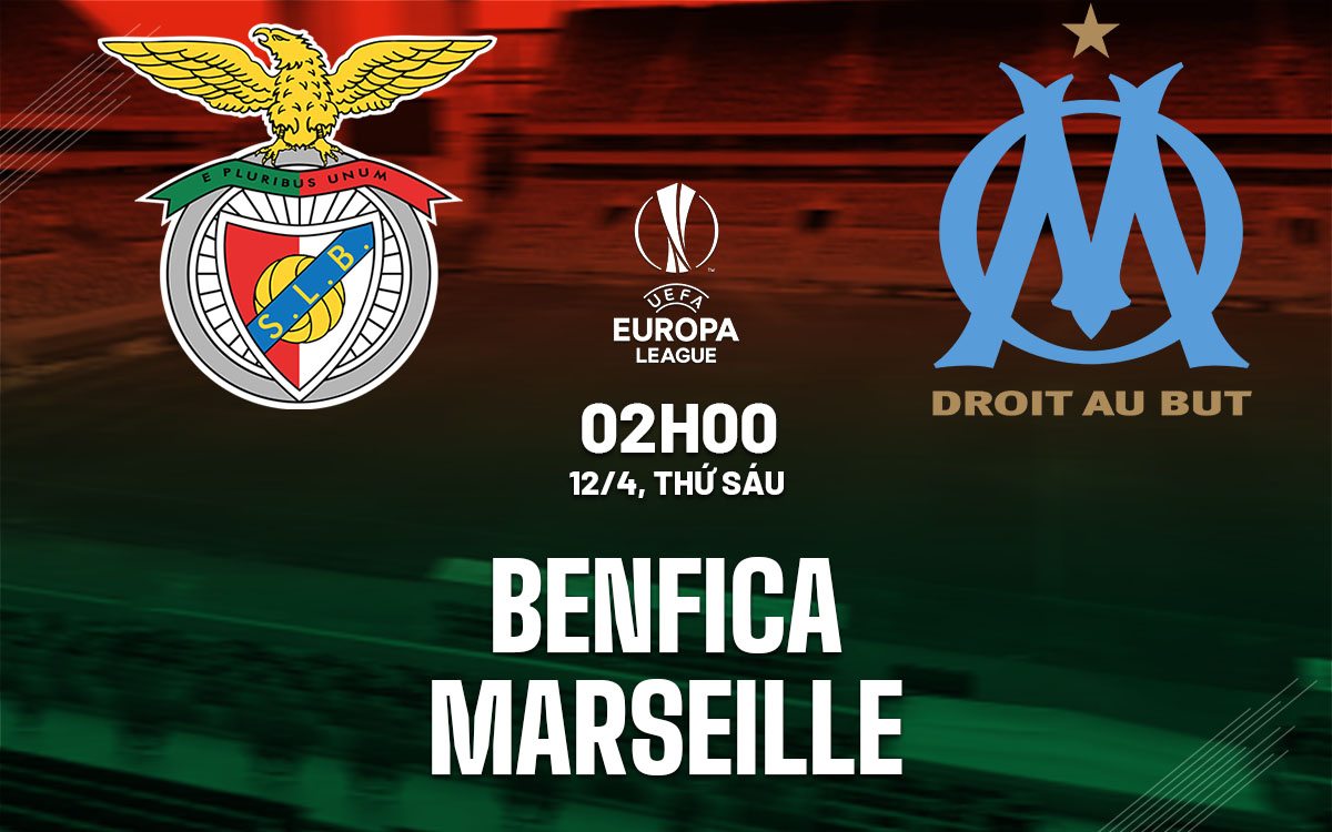 Soi Kèo Benfica vs Marseille, 02h00 ngày 12/04