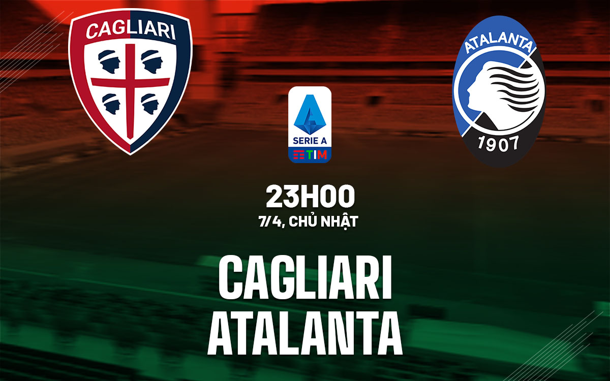 Soi Kèo Cagliari vs Atalanta, 23h00 ngày 07/04