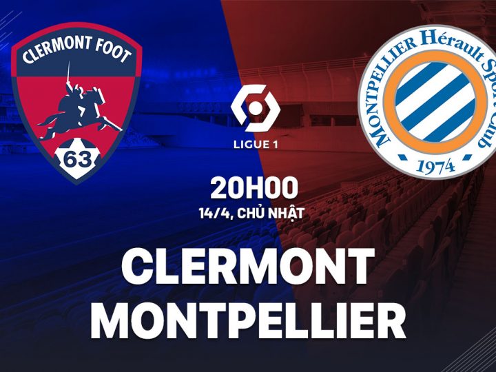 Soi Kèo Clermont vs Montpellier, 20h00 ngày 14/04