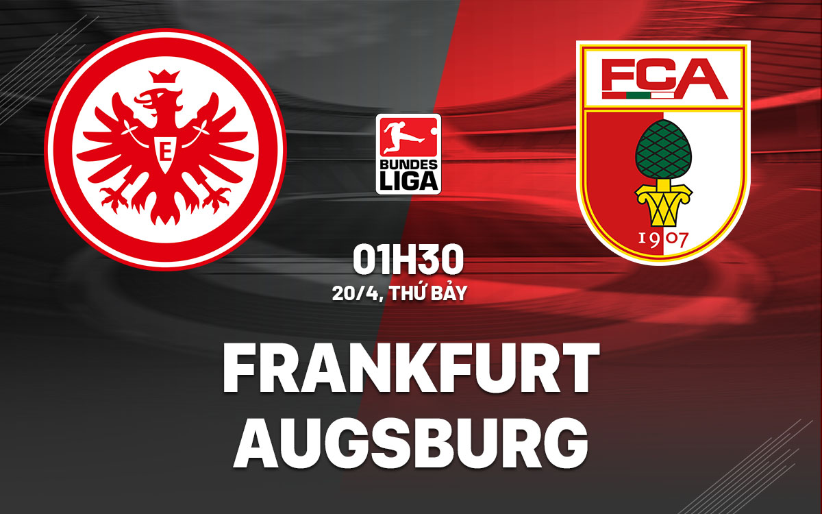 Nhận định bóng đá Frankfurt vs Augsburg VĐQG Đức hôm nay