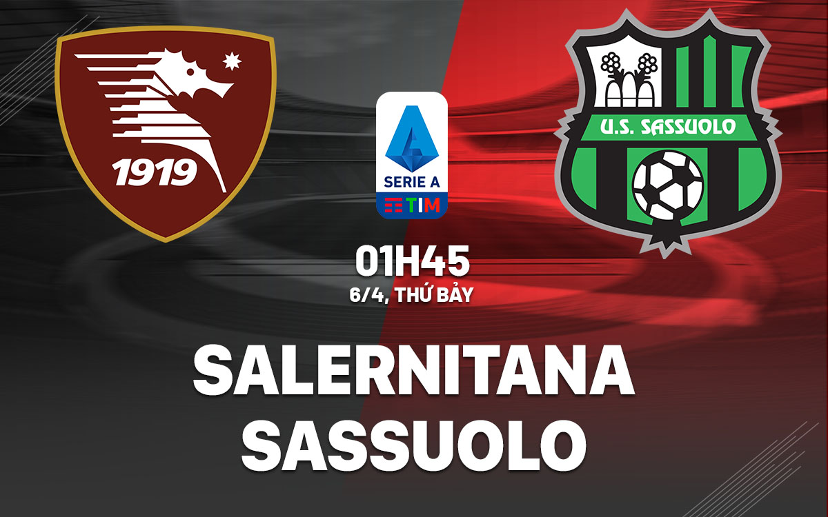 Soi Kèo Salernitana vs Sassuolo, 01h45 ngày 06/04