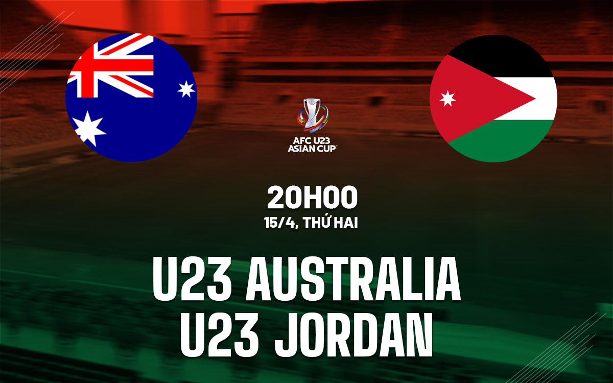 Nhận định bóng đá U23 Australia vs U23 Jordan VCK U23 châu Á 2024