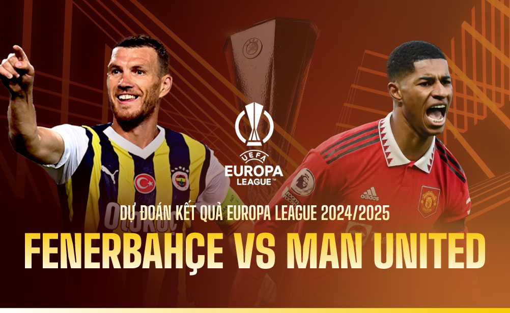 Dự đoán kết quả Fenerbahçe vs Man United Europa League 2024/2025