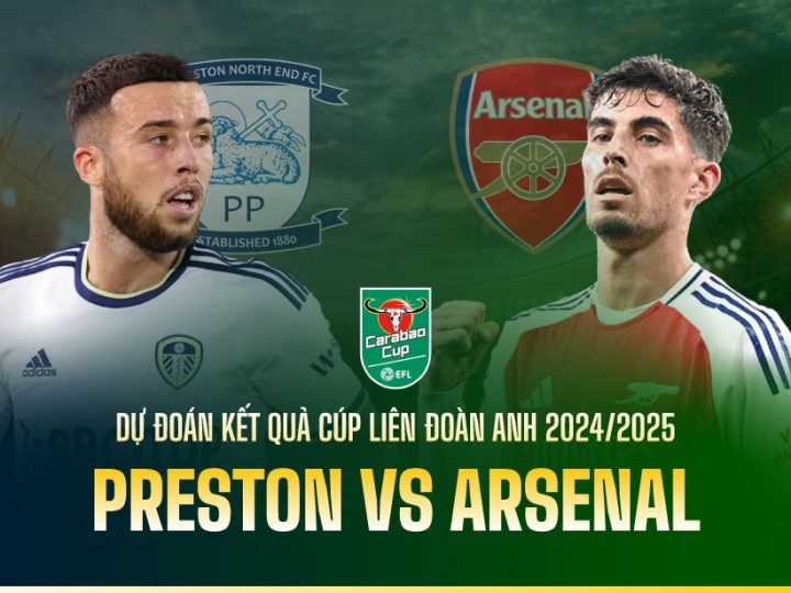 Soi Kèo Preston vs Arsenal, 02h45 ngày 31/10 Cúp Liên Đoàn