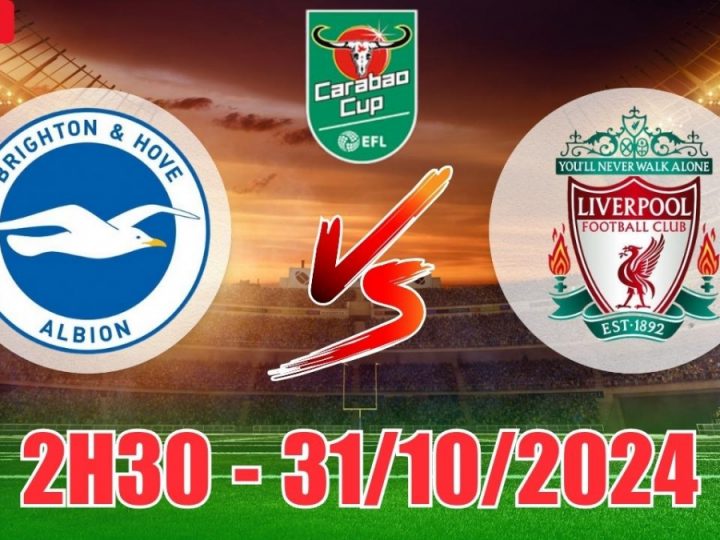 Soi Kèo Brighton vs Liverpool, 02h30 ngày 31/10 Vòng 1/8 EFL Cup