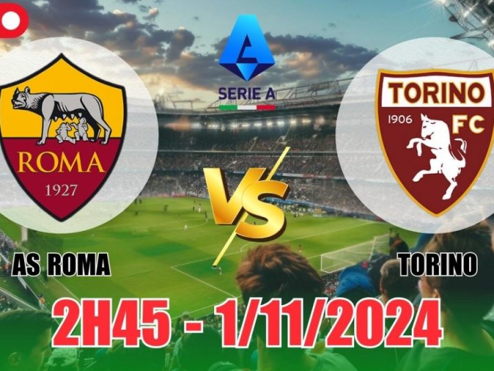 Soi Kèo AS Roma vs Torino, 02h45 ngày 01/11 Serie A