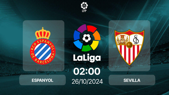 Soi Kèo Espanyol vs Sevilla, 02h00 ngày 26/10: VĐQG Tây Ban Nha