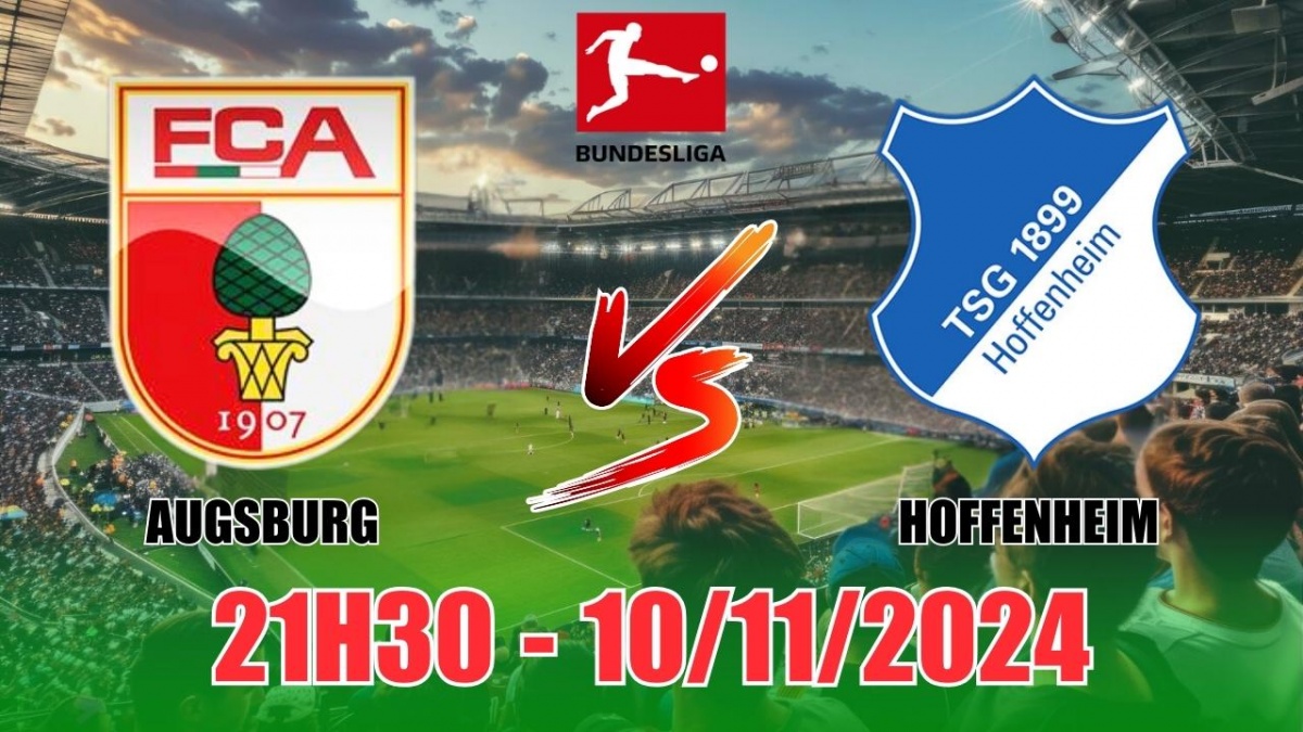 Nhận định Augsburg vs Hoffenheim (21h30, 10/11) vòng 10 Bundesliga: Chủ nhà  “ghi điểm”