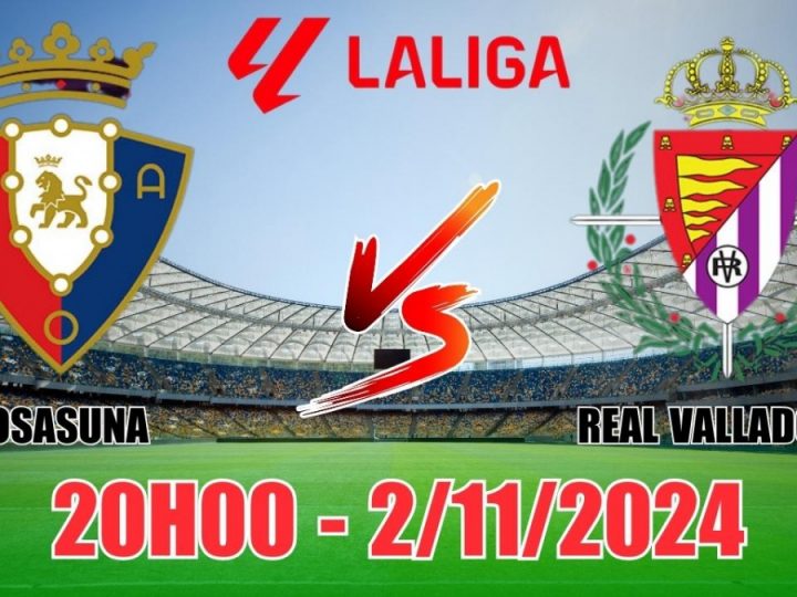 Soi Kèo Osasuna vs Valladolid, 20h00 ngày 02/11 La Liga