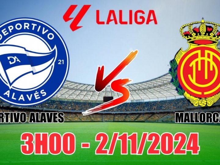 Soi Kèo Alaves vs Mallorca, 03h00 ngày 02/11