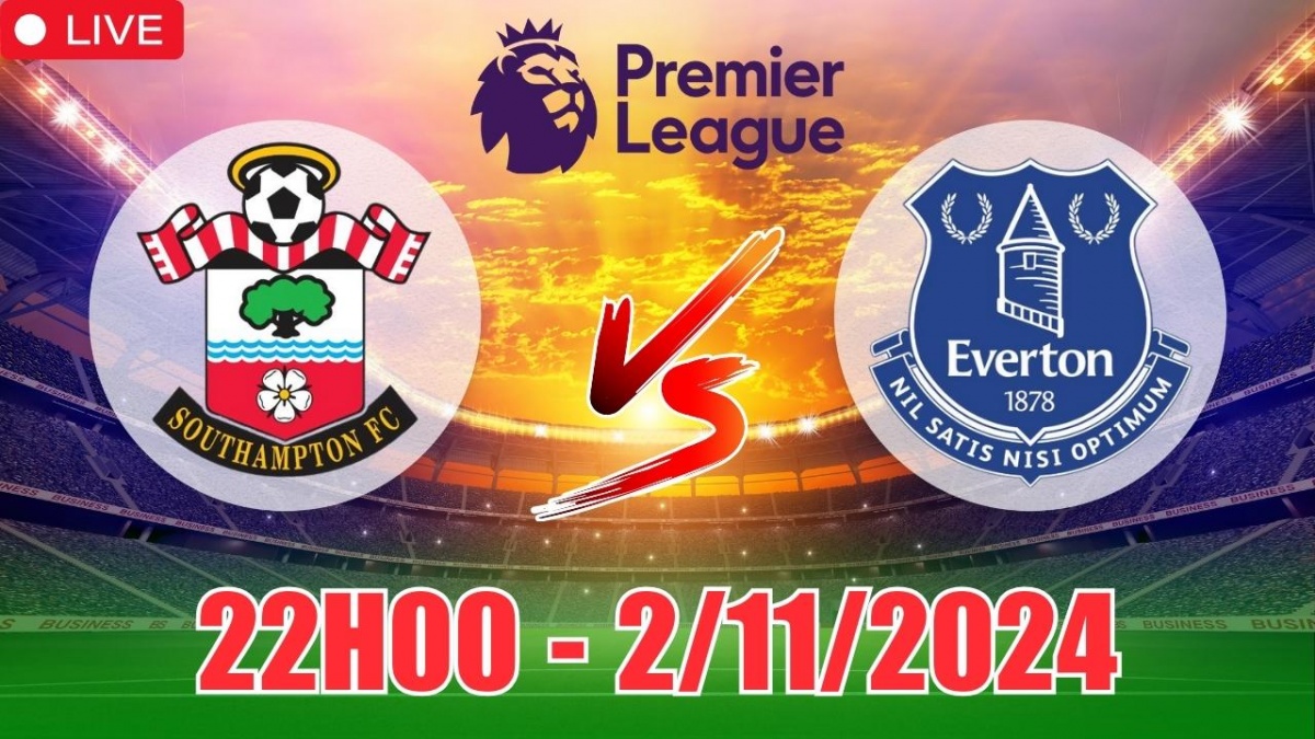 Nhận định Southampton vs Everton (22h00, 2/11) vòng 10 Ngoại hạng Anh:  Chiến thắng sát nút cho Everton