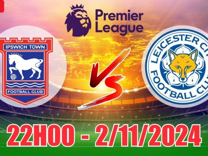 Soi Kèo Ipswich vs Leicester, 22h00 ngày 02/11 Premier League