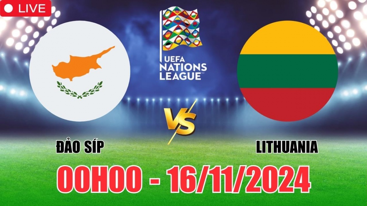 Nhận định Cyprus vs Lithuania (00h00, 16/11) vòng bảng Nations League: Đảo  Síp quyết tâm trụ hạng