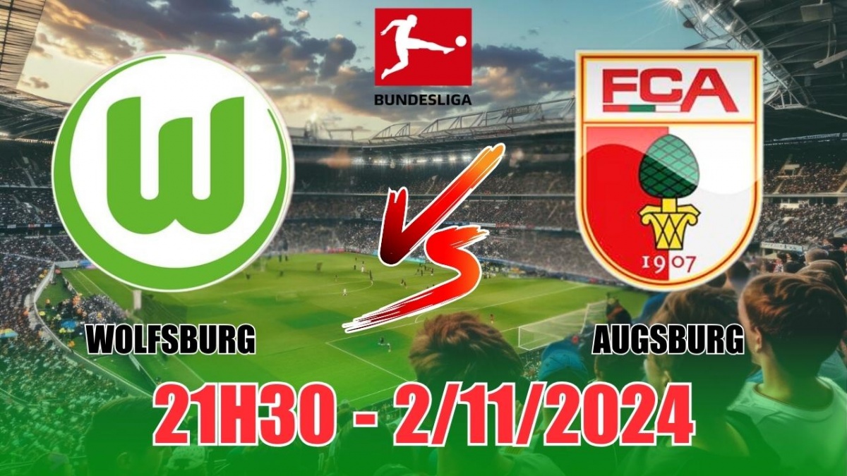 Nhận định Wolfsburg vs Augsburg (21h30, 2/11) vòng 9 Bundesliga: Tin vào  kết quả hòa tưng bừng