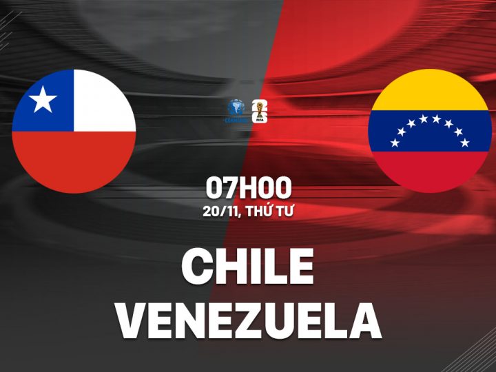 Soi Kèo Chile vs Venezuela, 07h00 ngày 20/11 Vòng loại World Cup