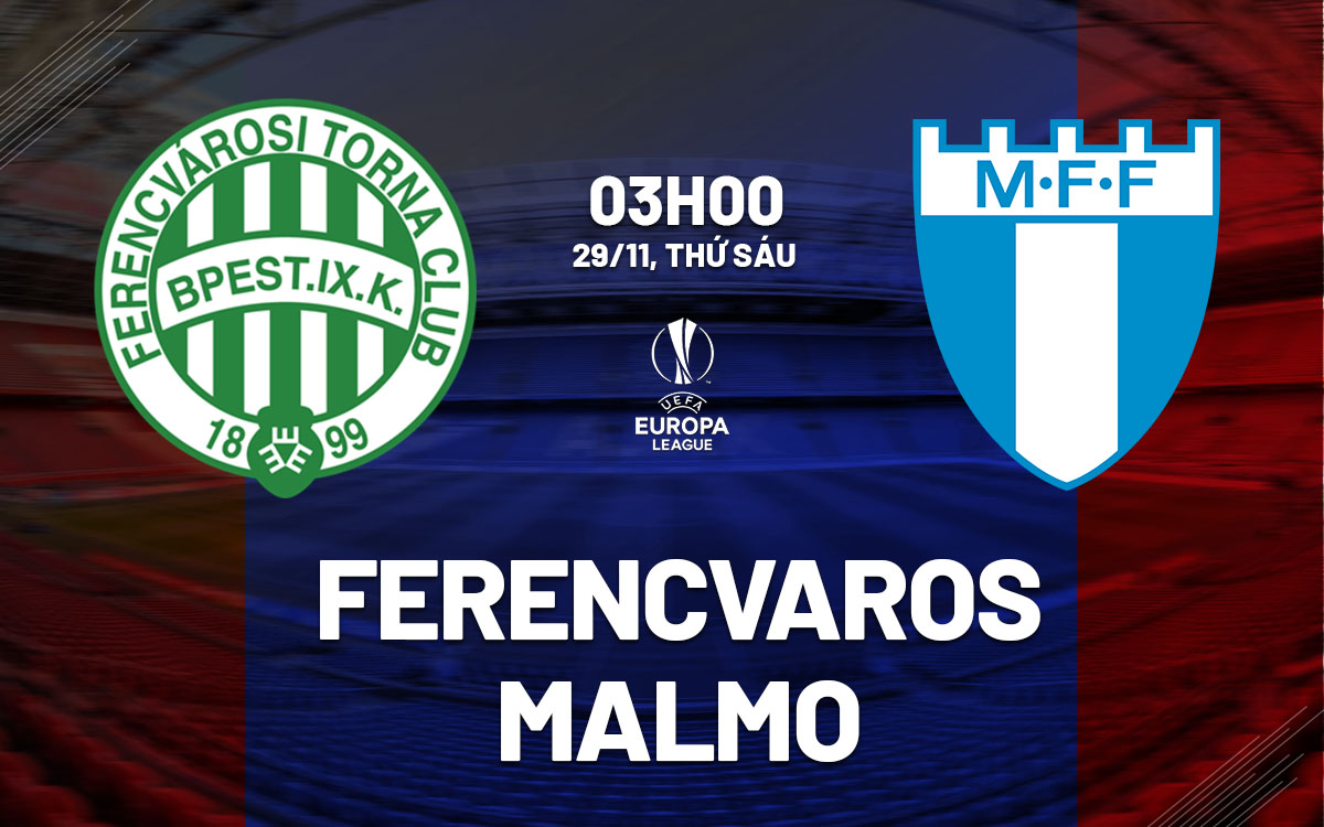 Nhận định bóng đá Ferencvarosi vs Malmo Cúp C2 hôm nay