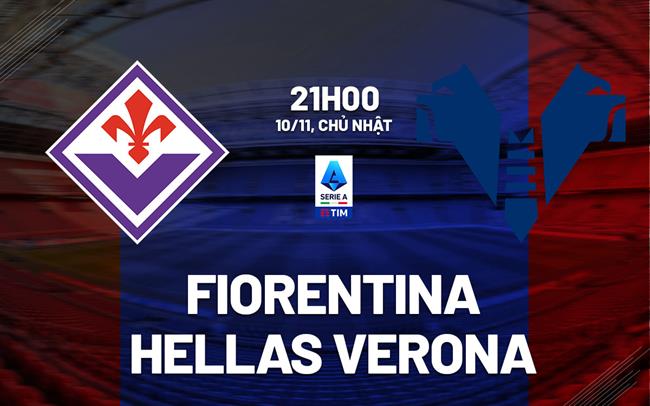 Soi Kèo Fiorentina vs Verona, 21h00 ngày 10/11 VĐQG Italia