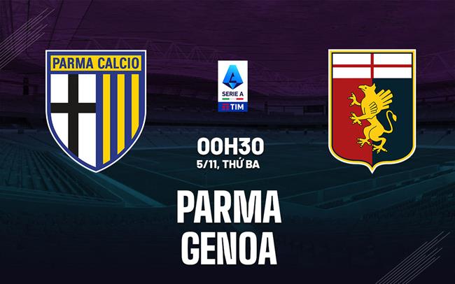 Soi Kèo Parma vs Genoa, 00h30 ngày 05/11 Serie A