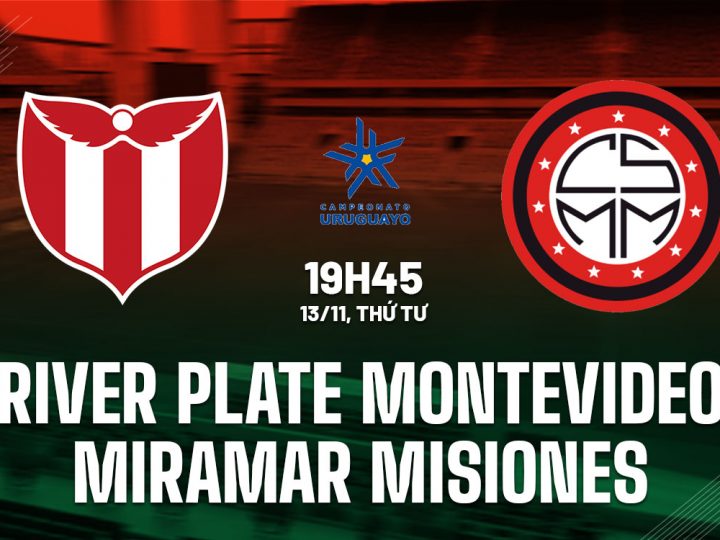 Soi Kèo River Plate vs Miramar Misiones, 19h45 ngày 13/11 Primera Division Uruguay