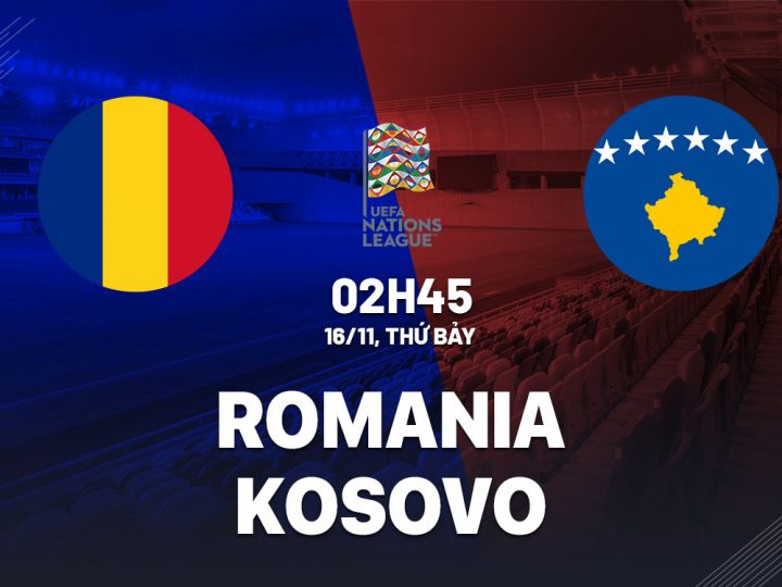 Soi Kèo Romania vs Kosovo, 02h45 ngày 16/11 UEFA Nations League